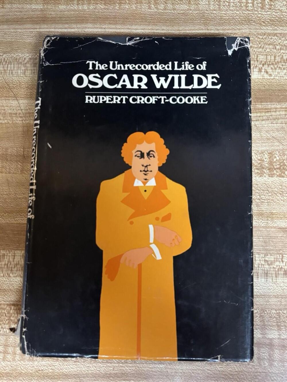 The Unrecorded life of Oscar Wilde by Rupert Croft-Cooke  HCDJ 1972